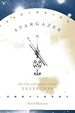 Stargazer: The Life and Times of the Telescope