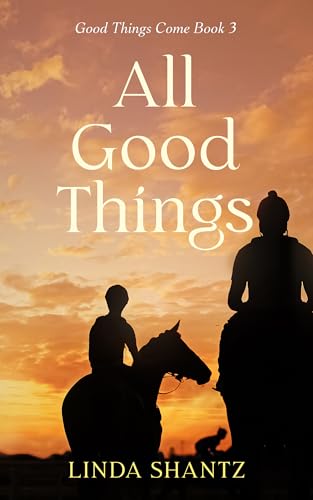 All Good Things: Good Things Come Book 3