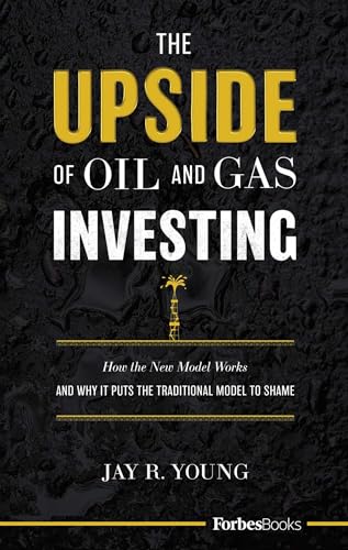 The Upside Of Oil and Gas Investing: How The New Model Works And Why It Puts The Traditional Model To Shame
