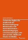  Technisches Englisch für Studierende des Bachelorstudiengangs Mechatronik an der Hochschule Bochum: (Facetten der Fachsprachenvermittlung Englisch – Hands ... (Studien zu Fach, Sprache und Kultur 5)