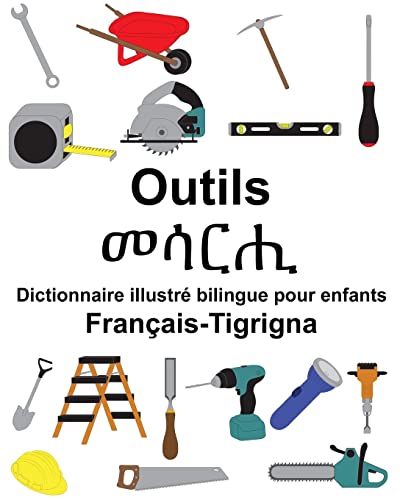 Français-Tigrigna Outils Dictionnaire illustré bilingue pour enfants (FreeBilingualBooks.com) (French Edition)