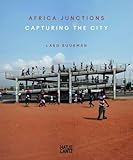 Lard Buurman: Africa Junctions: Capturing the City