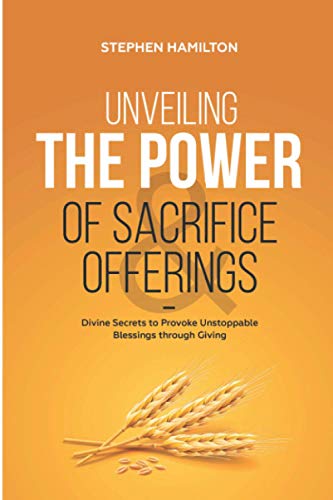 Unveiling the Power of Sacrifice and Offerings: Divine Secrets to