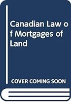 The Canadian Law of Mortgages of Land 0409903493 Book Cover