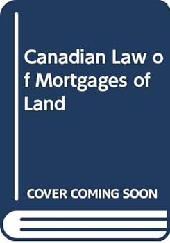 The Canadian Law of Mortgages of Land