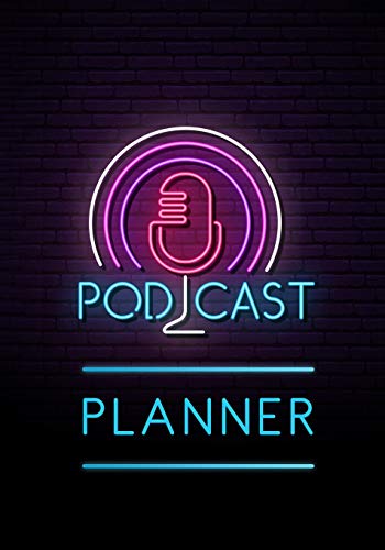 Podcast Planner: A Journal for Planning the Perfect Podcast (Successful Podcast Launch)
