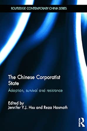 The Chinese Corporatist State: Adaption, Survival and Resistance book cover