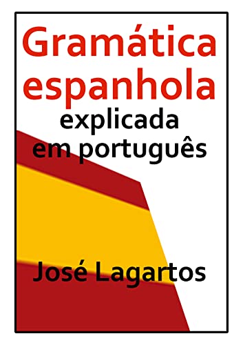 GRAMÁTICA ESPAÑOLA EXPLICADA EN PORTUGUÉS (Spanish Edition)