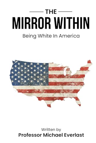 The Mirror Within: Being White in America