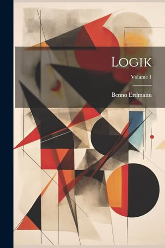 Logik; Volume 1 (German Edition)