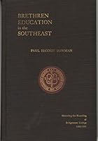 BRETHREN EDUCATION IN THE SOUTHEAST An Account of the Educational Endeavors Among the Brethren People in the Southeastern Region 1857-1955 B000H6UEN0 Book Cover