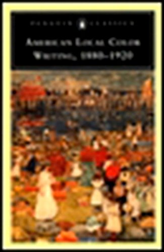 American Local Color Writing, 1880-1920 (Penguin Classics)