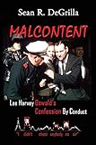 MALCONTENT: Lee Harvey Oswald's Confession by Conduct
