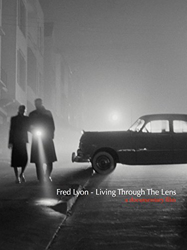 Fred Lyon - Living Through The Lens