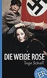 Die Weiße Rose: Deutsche Lektüre für das 3. und 4. Lernjahr. Gekürzt, mit Annotationen (Easy Readers (DaF)) - Inge Scholl