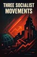 Three Socialist Movements B0F5X2K7MG Book Cover
