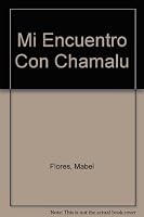 Mi Encuentro Con Chamalu (Spanish Edition) 9507392254 Book Cover
