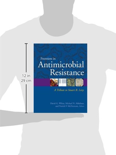 Frontiers in Antimicrobial Resistance: A Tribute to Stuart B. Levy      1st Edition