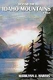 Beyond the Idaho Mountains: Book Two of The Moon Mountain Series (On Top of Moon Mountain)