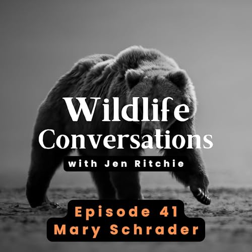Episode 41: Wildlife Conversations with Mary Schrader