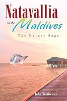 Natavallia in the Maldives: The Baines Saga 1504943015 Book Cover