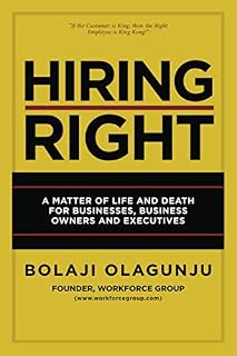 Hiring Right: A Matter of Life and Death for Businesses, Business Owners and Executives