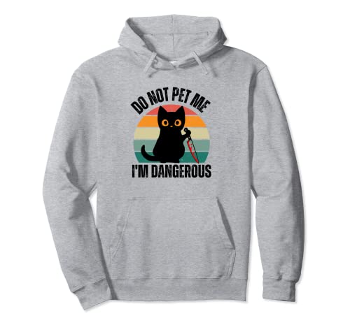 Do Not Pet Me I'm Dangerous, Funny Cats Lover Cat Mom Retro Felpa con Cappuccio