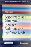  Bessel Processes, Schramm–Loewner Evolution, and the Dyson Model: 11 (SpringerBriefs in Mathematical Physics)