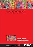 44 Experiencias 0-3 (BIBLIOTECA DE INFANTIL nº 38)