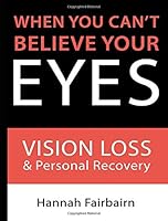 When You Can't Believe Your Eyes : Vision Loss and Personal Recovery 0398092826 Book Cover