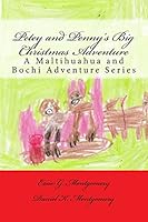 Petey and Penny's Big Christmas Adventure: A Maltihuahua and Bochi Adventure Series 1519752040 Book Cover