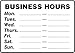 Business Hours Mon ___ -___ Tues ___-___ Wed ___-_ 10X14 .125 Polycarbonate Sign