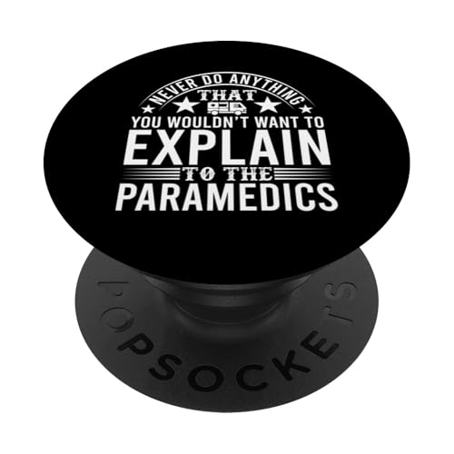 Never Do Anything That You Wouldn't Want To Explain To The PopSockets PopGrip Adhésif
