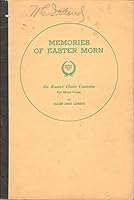 Memories of Easter Morn: an Easter Choir Cantata for Mixed Voices B000OGWFQW Book Cover