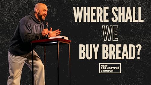 Where Shall We Buy Bread?