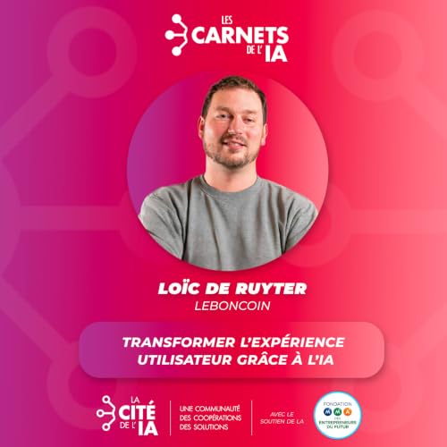 #86 Lo&iuml;c de Ruyter - Leboncoin - Transformer l'exp&eacute;rience utilisateur gr&acirc;ce &agrave; l'IA
