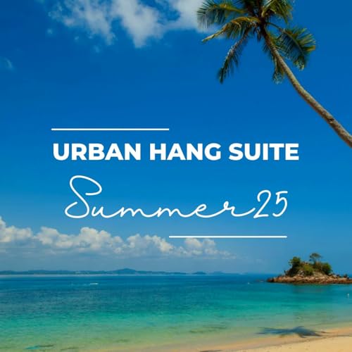 Episode 2: URBAN HANG SUITE - SUMMER 25