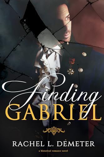 Finding Gabriel: A Scarred Hero Historical Romance