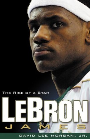 LeBron James: The Rise of a Star