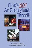 That's Not At Disneyland, Three!!!