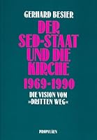 Der SED-Staat und die Kirche 1969-1990: Die Vision vom "Dritten Weg" 3549054548 Book Cover