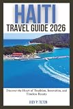 HAITI TRAVEL GUIDE 2026