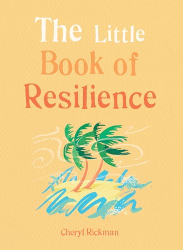 The Little Book of Resilience: Embracing life’s challenges in simple steps