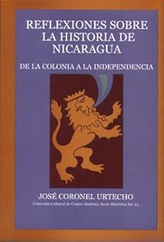 Hardcover Reflecciones Sobre la Historia de Nicaragua - De la Conquista a la Independencia Book