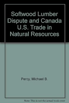 Paperback Softwood Lumber Dispute and Canada U.S. Trade in Natural Resources Book