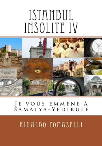 Istanbul Insolite IV: Je vous emmène à Samatya-Yedikule (French Edition)