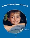  By Dowling Jr, Edgar Joseph Is Your Child Ready For the First Grade: A book About Readiness for School Paperback - March 2010