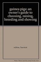 Guinea Pigs: An Owner's Guide to Choosing, Raising, Breeding, and Showing 0688014305 Book Cover