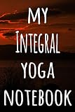  My Integral Yoga Notebook: The perfect gift for the yoga fan in your life - 119 page lined journal!