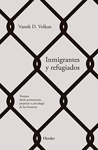 Inmigrantes  y refugiados: Trauma, duelo permanente, prejuicio y psicología fronteríza (Spanish Edition) 